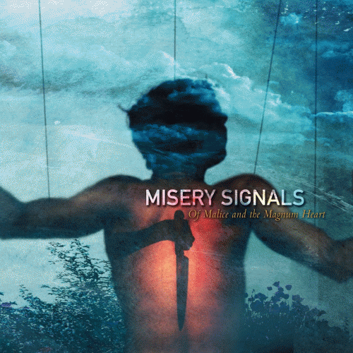 Misery Signals : Of Malice And The Magnum Heart